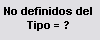 4. No Definidos del Tipo = ?