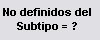 5. No Definidos del Subtipo = ?